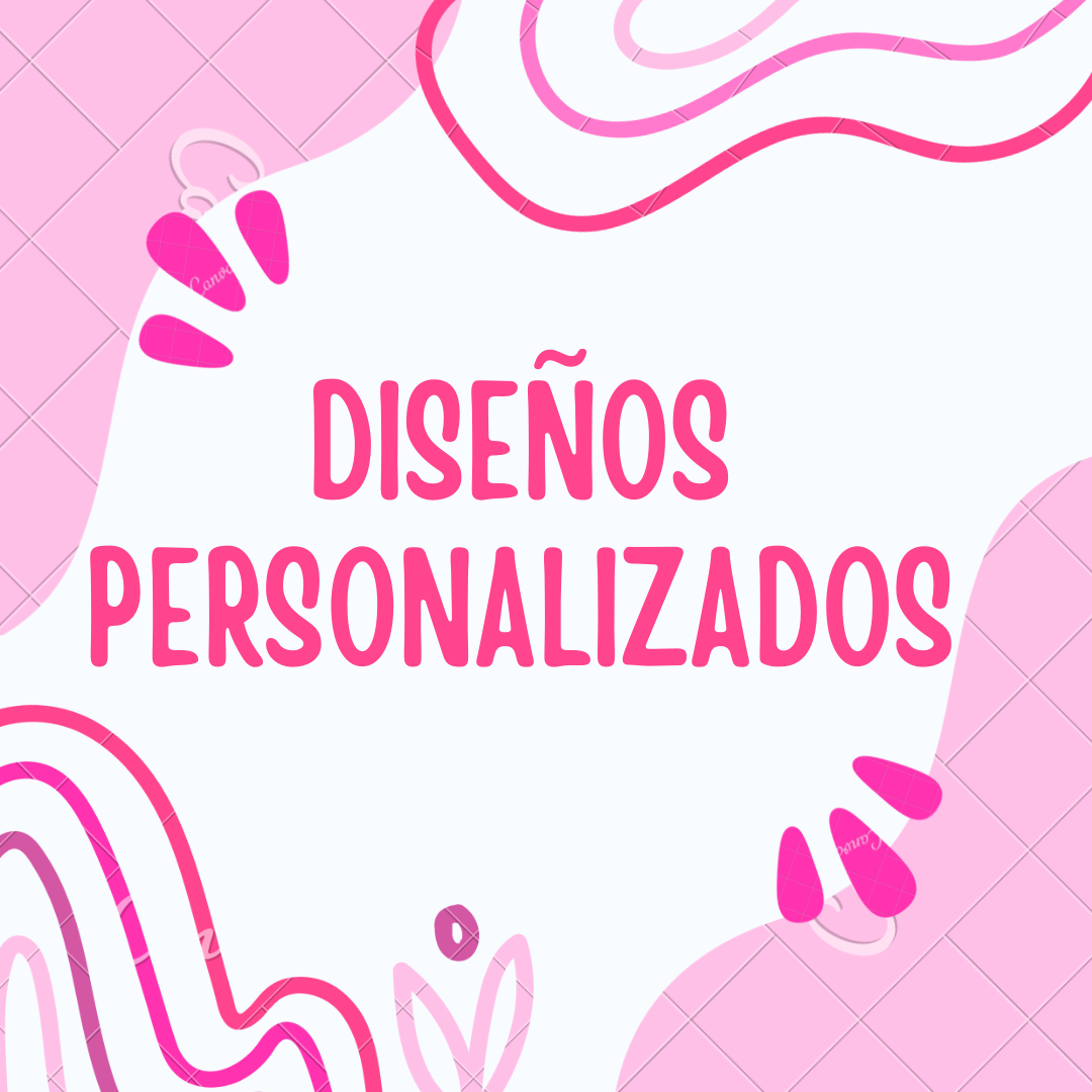 DISEÑOS PERSONALIZADOS